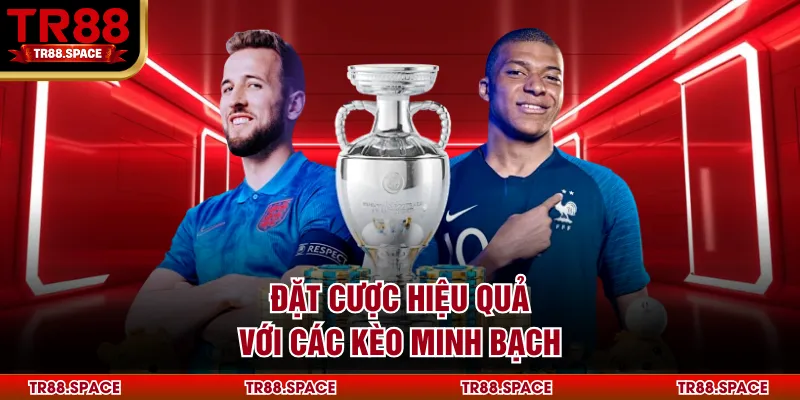 Đặt cược hiệu quả với các kèo minh bạch