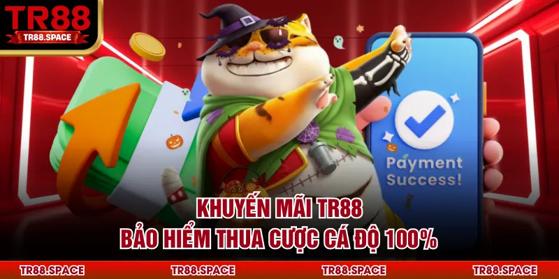 Khuyến mãi TR88 bảo hiểm thua cược cá độ 100%