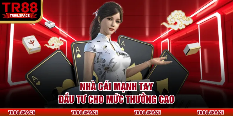 Nhà cái mạnh tay đầu tư cho mức thưởng cao